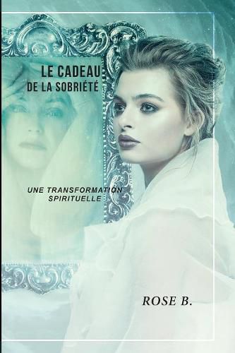 Le cadeau de la sobriete: Une transformation spirituelle