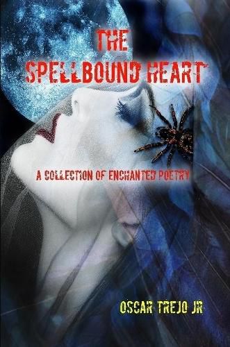 Cover image for The Spellbound Heart: A Collection of Enchanted Poetry