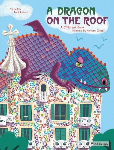 Cover image for A Dragon on the Roof: A Children's Book Inspired by Antoni Gaudi