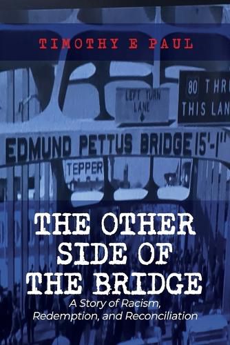 Cover image for The Other Side of the Bridge: A Story of Racism, Redemption, and Reconciliation