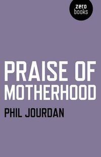 Cover image for Praise of Motherhood