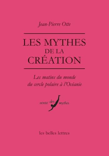 Cover image for Les Mythes de la Creation: Les Matins Du Monde Du Cercle Polaire a l'Oceanie