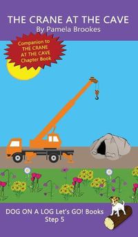 Cover image for The Crane At The Cave: Sound-Out Phonics Books Help Developing Readers, including Students with Dyslexia, Learn to Read (Step 5 in a Systematic Series of Decodable Books)