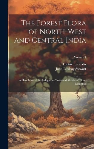 The Forest Flora of North-West and Central India