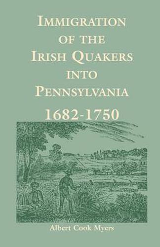 Immigration of the Irish Quakers Into Pennsylvania: 1682-1750