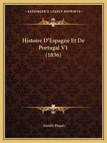 Cover image for Histoire D'Espagne Et de Portugal V1 (1836)