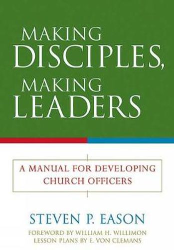 Cover image for Making Disciples, Making Leaders: A Manual for Developing Church Officers