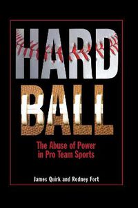 Cover image for Hard Ball: The Abuse of Power in Pro Team Sports