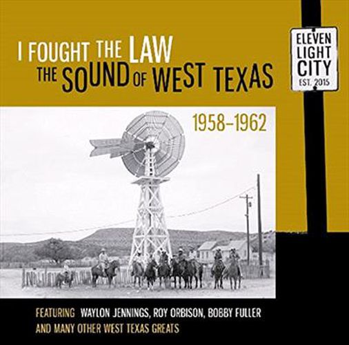 I Fought The Law The Sound Of West Texas 1958-1962
