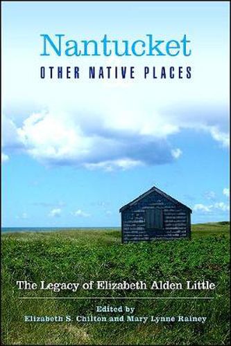 Nantucket and Other Native Places: The Legacy of Elizabeth Alden Little