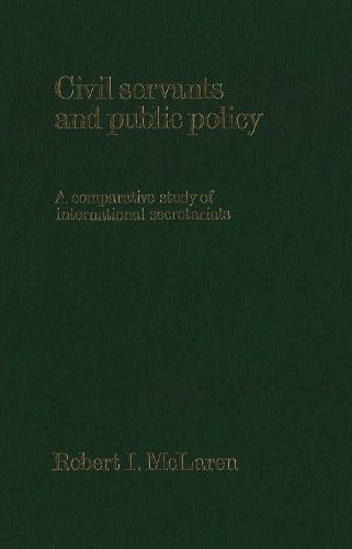 Cover image for Civil Servants and Public Policy: A Comparative Study of International Secretariats