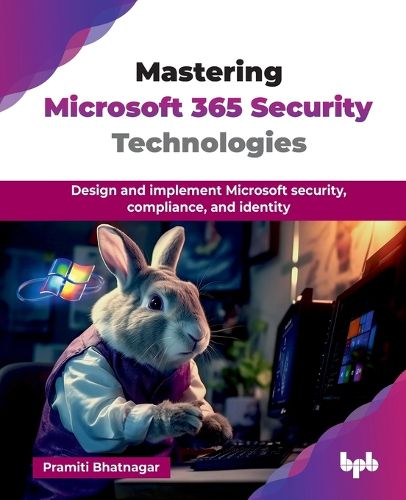 Cover image for Mastering Microsoft 365 Security Technologies