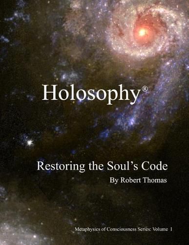 Holosophy: Restoring the Soul's Code