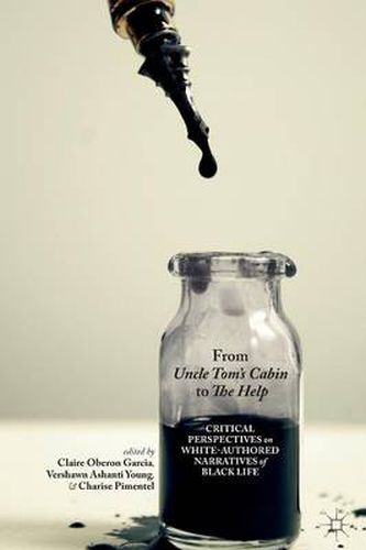 Cover image for From Uncle Tom's Cabin to The Help: Critical Perspectives on White-Authored Narratives of Black Life