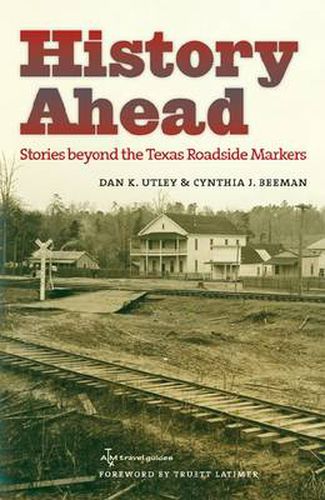 Cover image for History Ahead: Stories beyond the Texas Roadside Markers