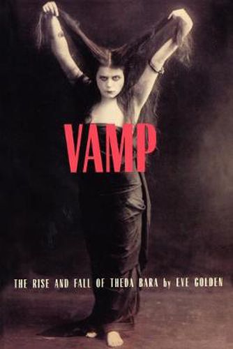 Cover image for Vamp: The Rise and Fall of Theda Bara