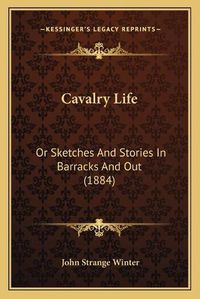 Cover image for Cavalry Life: Or Sketches and Stories in Barracks and Out (1884)