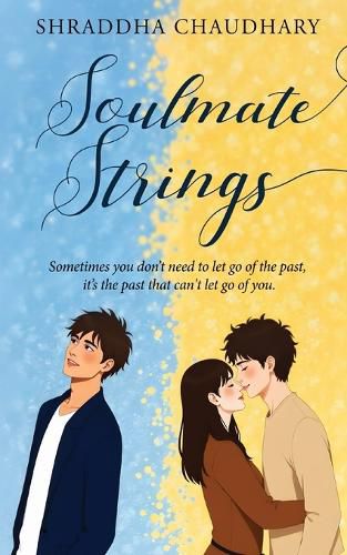 Cover image for Soulmate Strings - Sometimes you don't need to let go of the past, it's the past that can't let go of you.