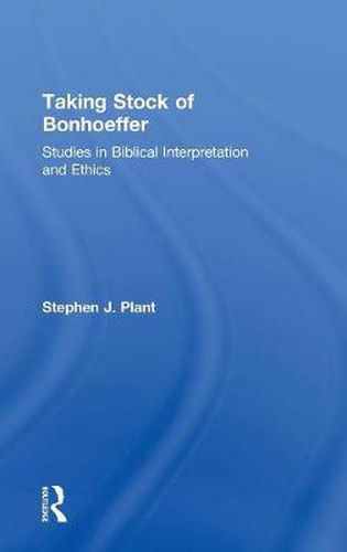 Cover image for Taking Stock of Bonhoeffer: Studies in Biblical Interpretation and Ethics