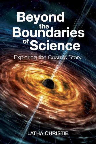 Cover image for Beyond the Boundaries of Science: Exploring the Cosmic Story