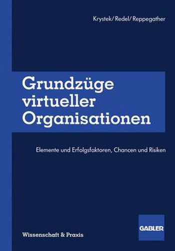 Cover image for Grundzuge virtueller Organisationen: Elemente und Erfolgsfaktoren, Chancen und Risiken