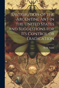 Cover image for Distribution of the Argentine ant in the United States and Suggestions for its Control or Eradication