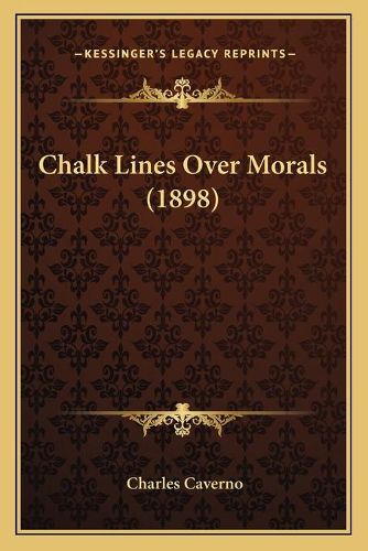 Cover image for Chalk Lines Over Morals (1898)