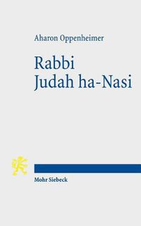 Cover image for Rabbi Judah ha-Nasi: Statesman, Reformer, and Redactor of the Mishnah