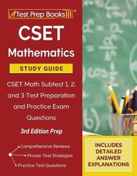 Cover image for CSET Mathematics Study Guide: CSET Math Subtest 1, 2, and 3 Test Preparation and Practice Exam Questions [3rd Edition Prep]