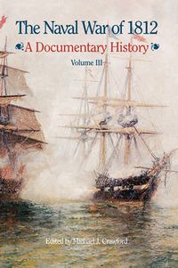 Cover image for The Naval War of 1812: A Documentary History, Volume III, 1813-1814