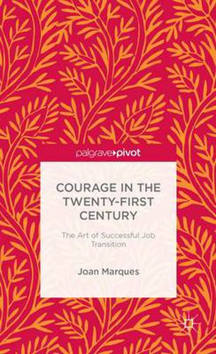 Cover image for Courage in the Twenty-First Century: The Art of Successful Job Transition