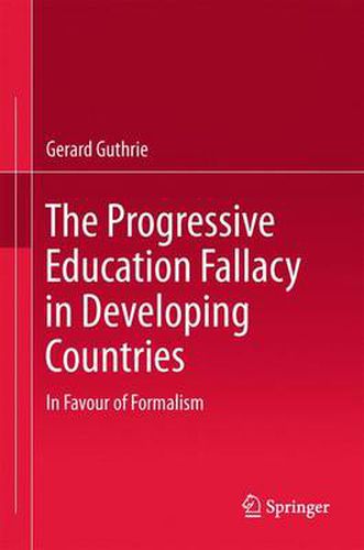 Cover image for The Progressive Education Fallacy in Developing Countries: In Favour of Formalism