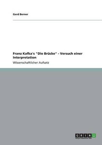 Cover image for Franz Kafka's Die Brucke - Versuch einer Interpretation