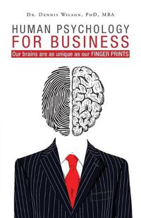 Cover image for Human Psychology for Business: Our brains are as unique as our finger prints