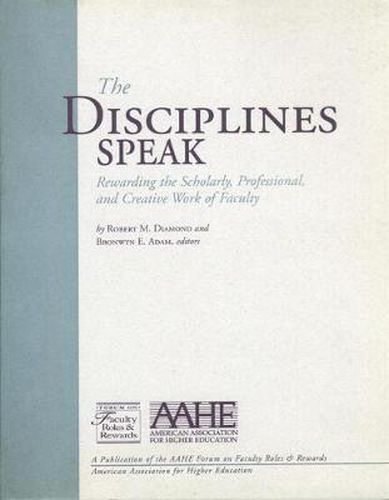 Cover image for The Disciplines Speak I: Rewarding the Scholarly, Professional, and Creative Work of Faculty