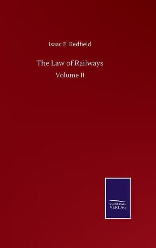 Cover image for The Law of Railways: Volume II