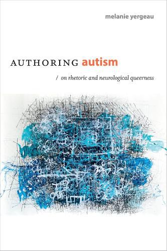 Cover image for Authoring Autism: On Rhetoric and Neurological Queerness