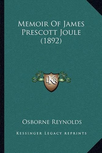 Memoir of James Prescott Joule (1892)