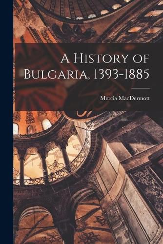 Cover image for A History of Bulgaria, 1393-1885