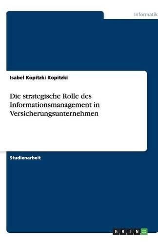 Cover image for Die strategische Rolle des Informationsmanagement in Versicherungsunternehmen