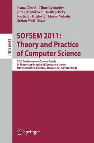 Cover image for SOFSEM 2011: Theory and Practice of Computer Science: 37th Conference on Current Trends in Theory and Practice of Computer Science, Novy Smokovec, Slovakia, January 22-28, 2011. Proceedings