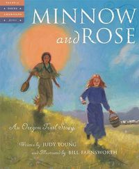 Cover image for Minnow and Rose: An Oregon Trail Story