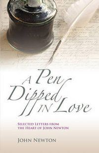 Cover image for A Pen Dipped in Love: Selected Letters from John Newton