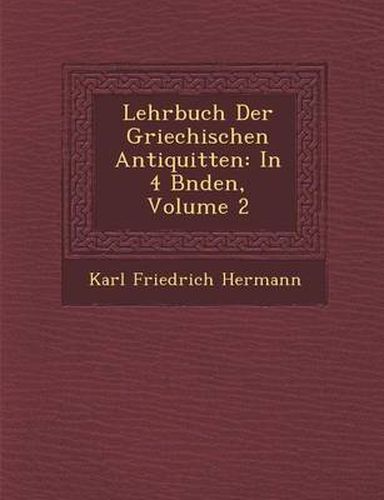 Cover image for Lehrbuch Der Griechischen Antiquit Ten: In 4 B Nden, Volume 2