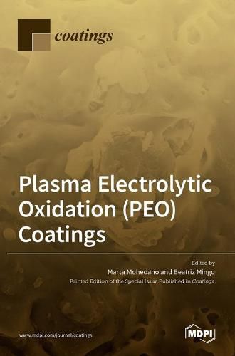 Cover image for Plasma Electrolytic Oxidation (PEO) Coatings