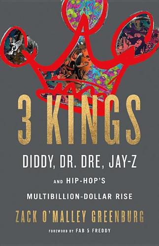 Cover image for 3 Kings: Diddy, Dr. Dre, Jay-Z, and Hip-Hop's Multibillion-Dollar Rise