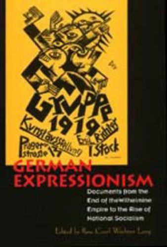 Cover image for German Expressionism: Documents from the End of the Wilhelmine Empire to the Rise of National Socialism