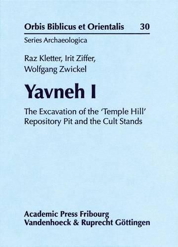 Cover image for Yavneh I: The Excavation of the Temple Hill Repository Pit and the Cult Stands