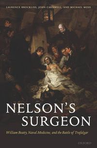 Cover image for Nelson's Surgeon: William Beatty, Naval Medicine, and the Battle of Trafalgar