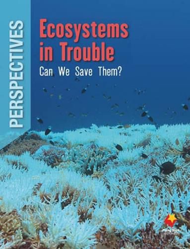 Cover image for Ecosystems in Trouble: Can We Save Them?